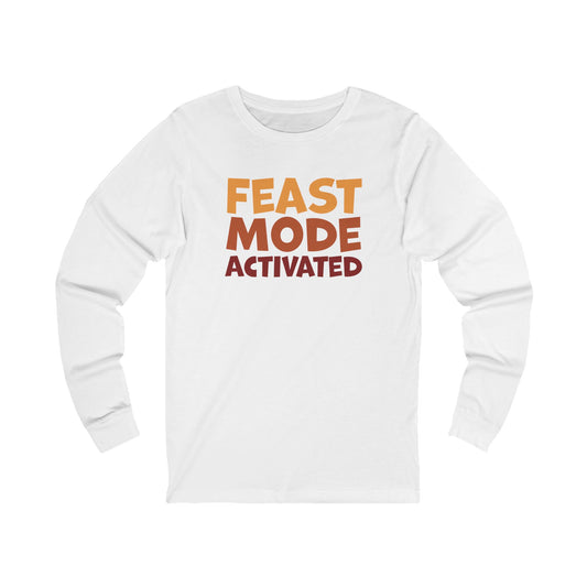 Feast Mode Activated - Thanksgiving Long Sleeve Tee