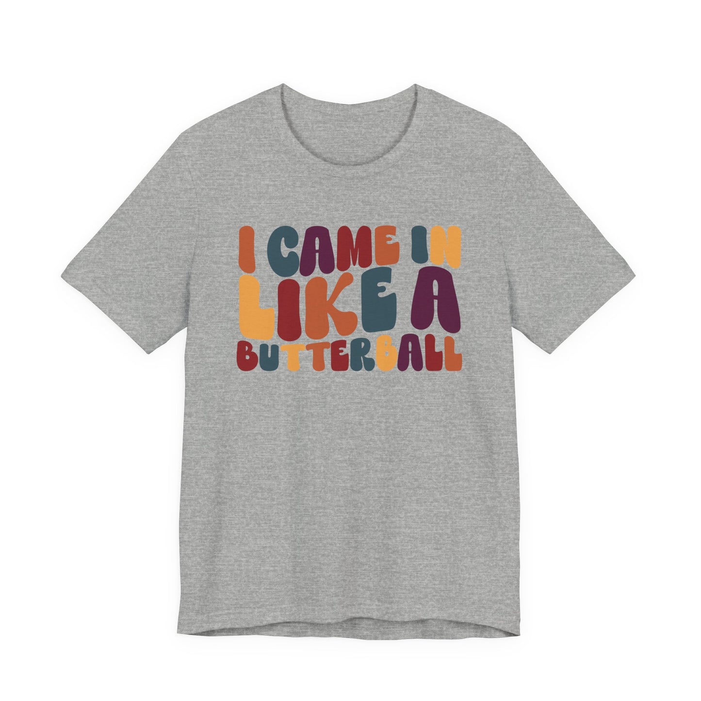 I Came in Like a Butterball - Thanksgiving Long Sleeve Tee