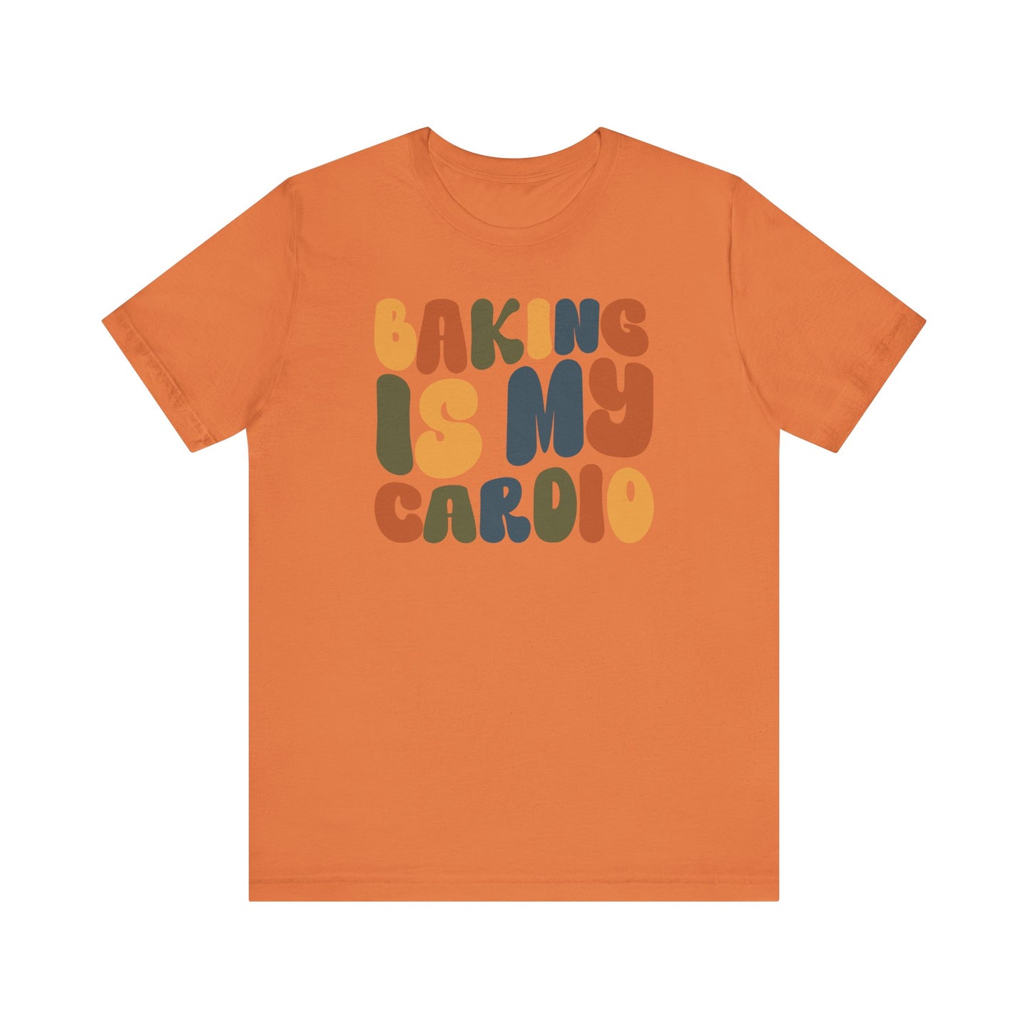 Baking is my Cardio - Thanksgiving Short Sleeve Tee