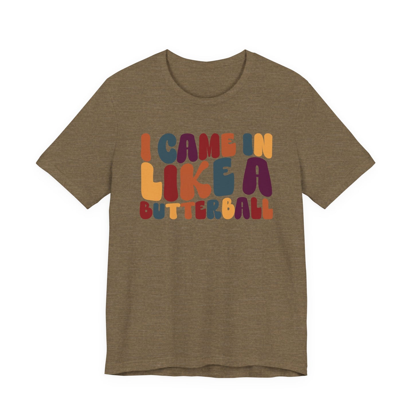 I Came in Like a Butterball - Thanksgiving Long Sleeve Tee