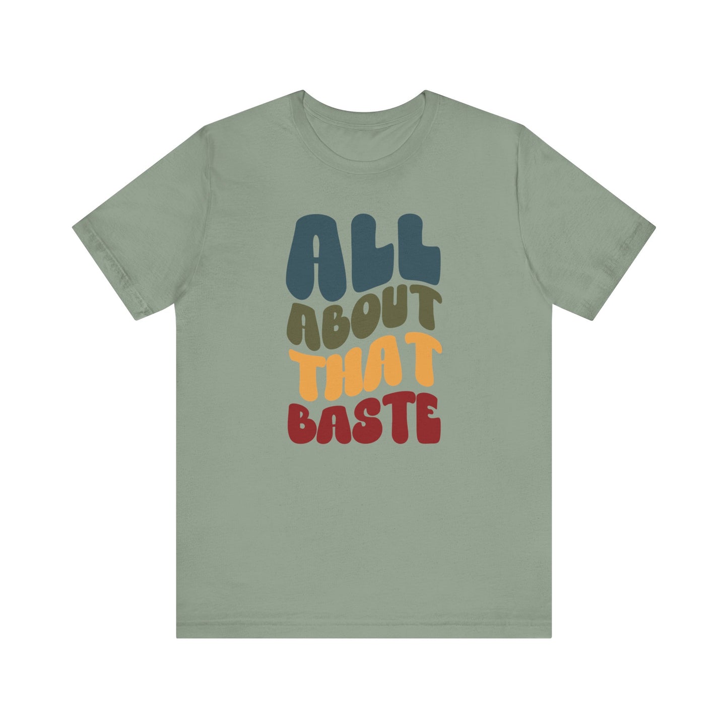 All About that Baste - Thanksgiving Short Sleeve Tee