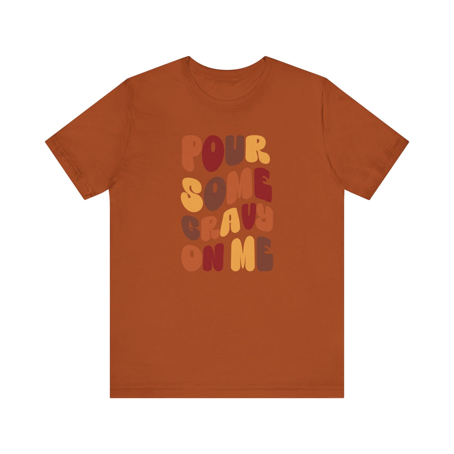 Pour some Gravy on Me - Thanksgiving Short Sleeve Tee