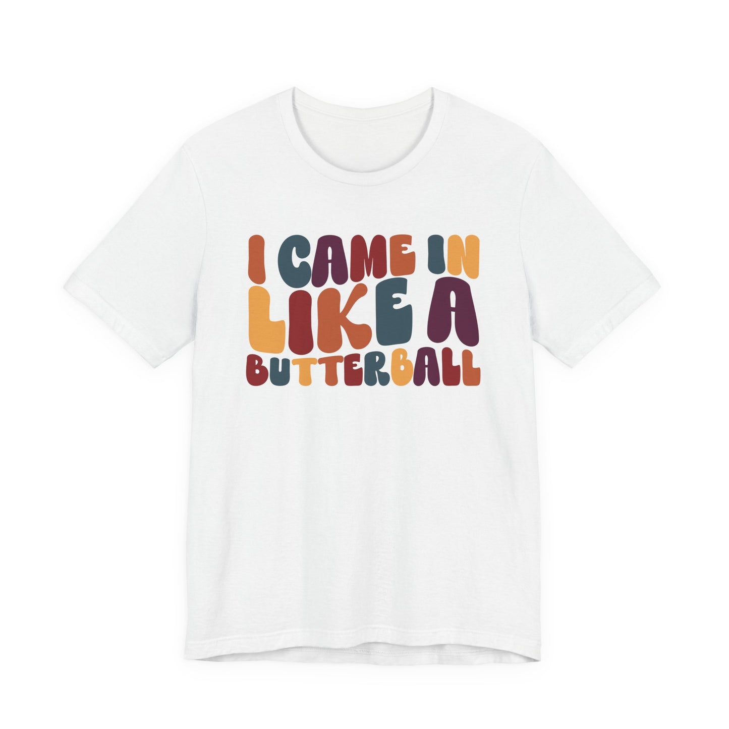 I Came in Like a Butterball - Thanksgiving Long Sleeve Tee