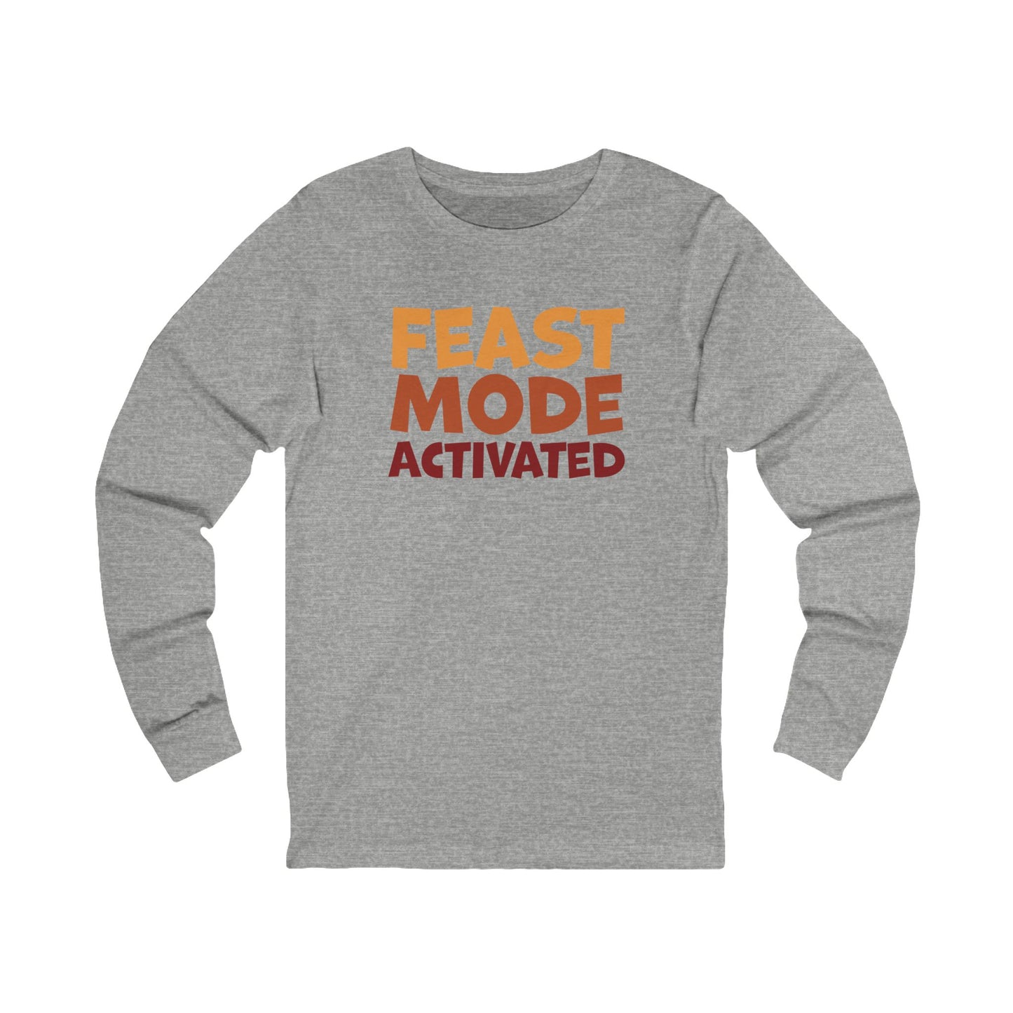 Feast Mode Activated - Thanksgiving Long Sleeve Tee