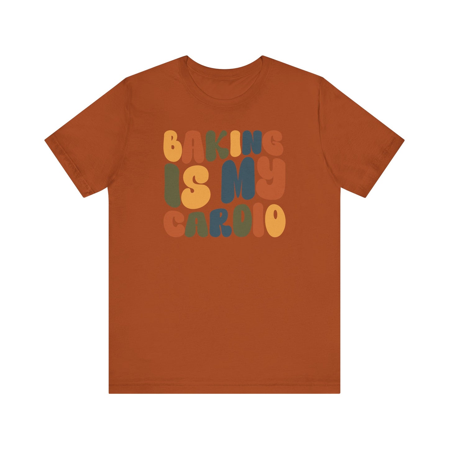 Baking is my Cardio - Thanksgiving Short Sleeve Tee