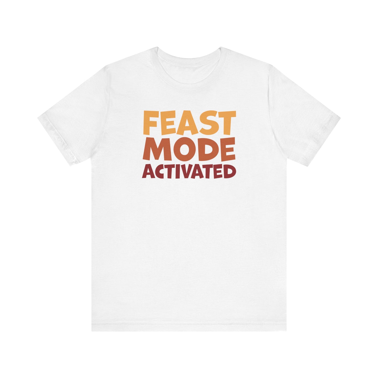 Feast Mode Activated - Thanksgiving Short Sleeve Tee