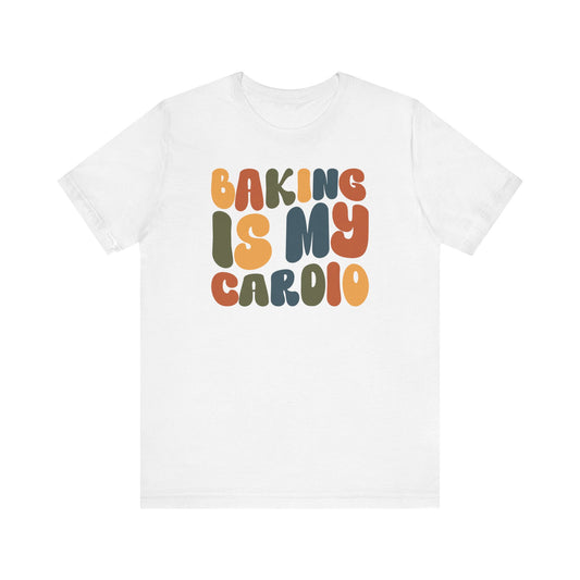 Baking is my Cardio - Thanksgiving Short Sleeve Tee