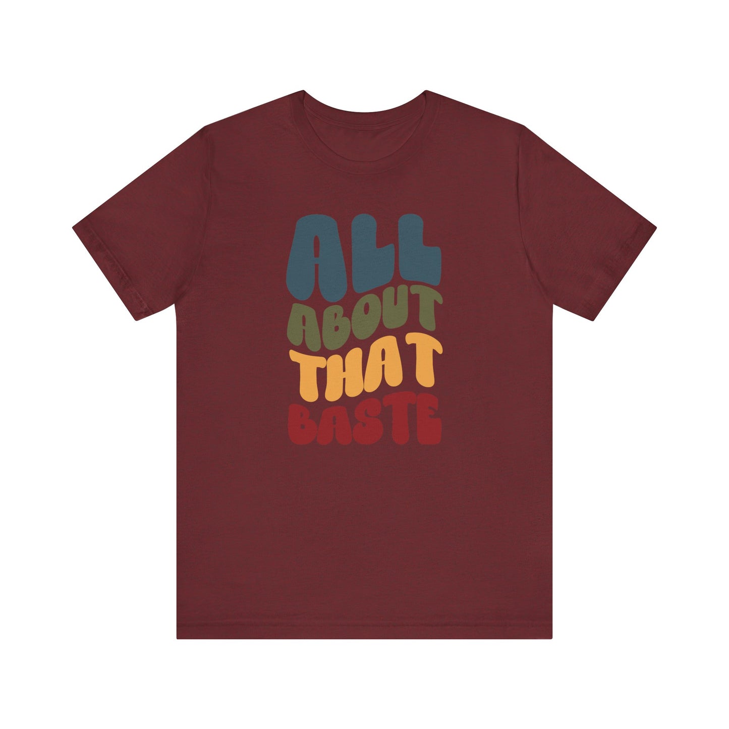 All About that Baste - Thanksgiving Short Sleeve Tee