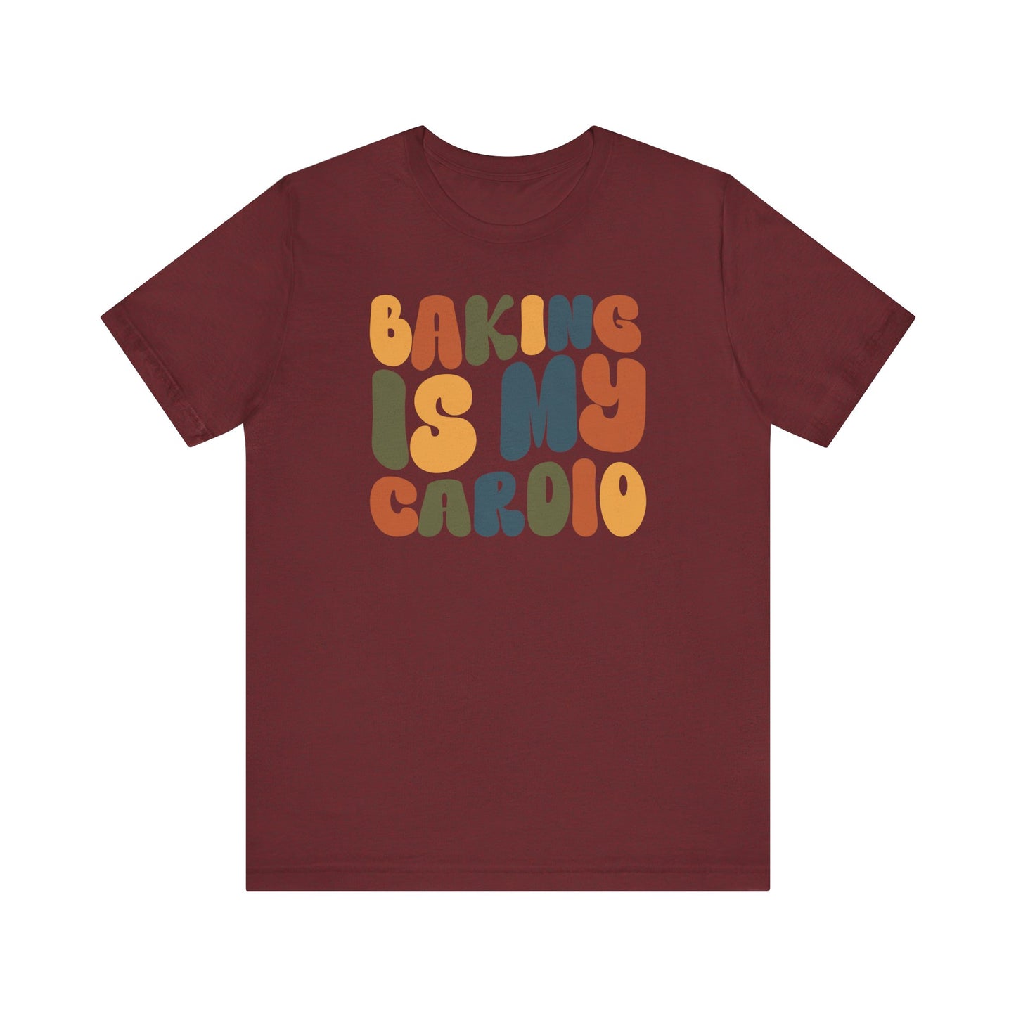 Baking is my Cardio - Thanksgiving Short Sleeve Tee