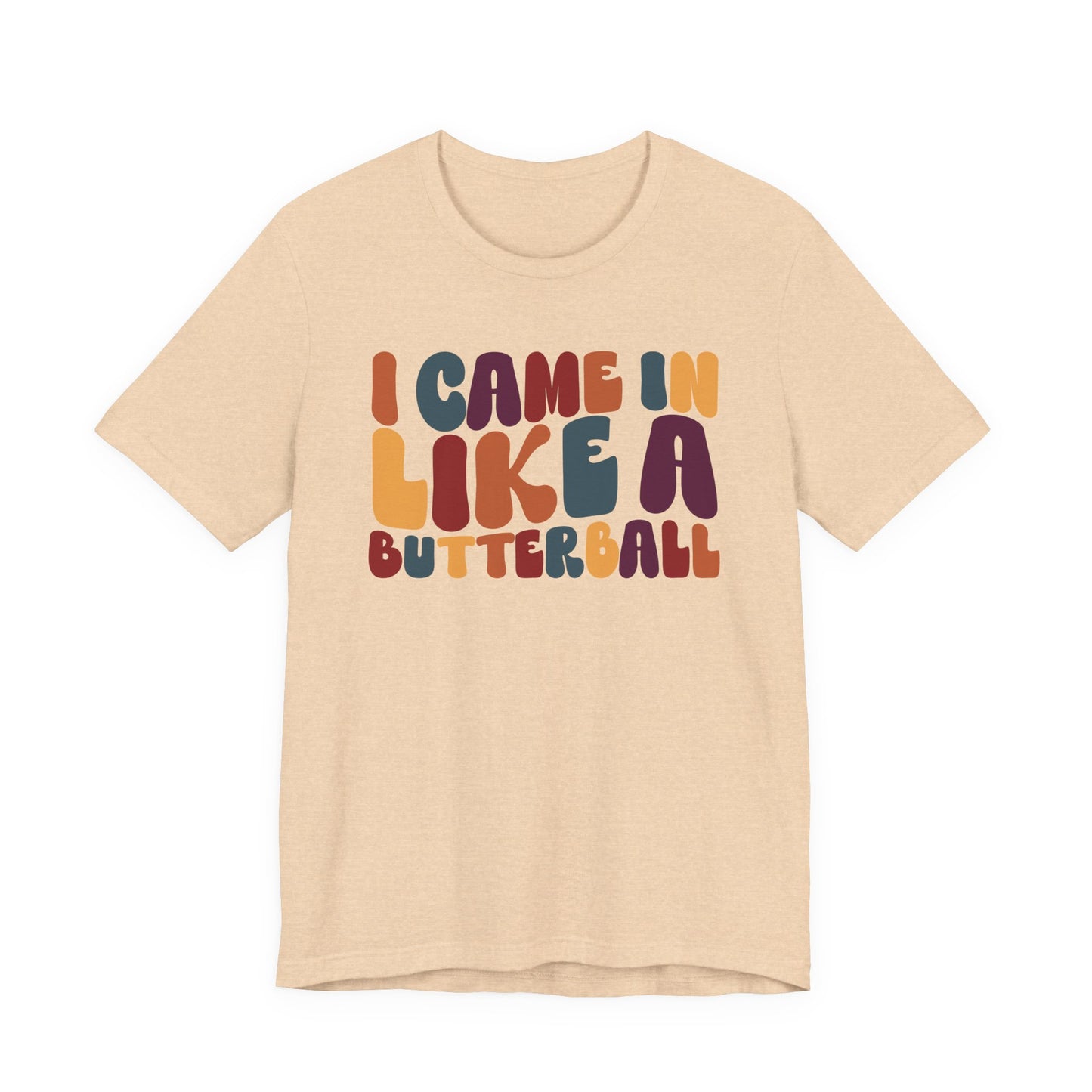 I Came in Like a Butterball - Thanksgiving Long Sleeve Tee