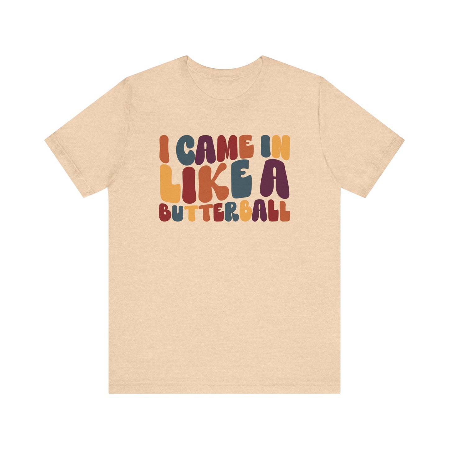 I Came in Like a Butterball - Thanksgiving Long Sleeve Tee