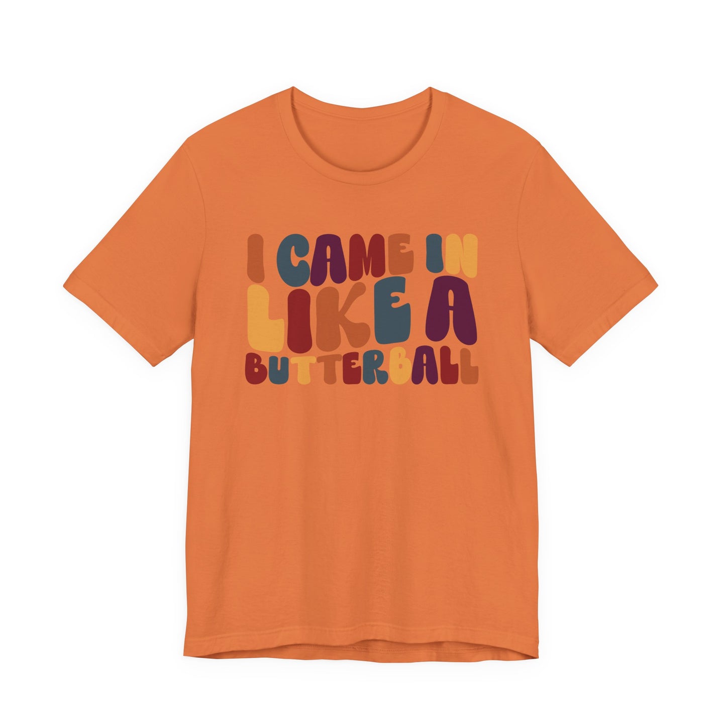 I Came in Like a Butterball - Thanksgiving Long Sleeve Tee