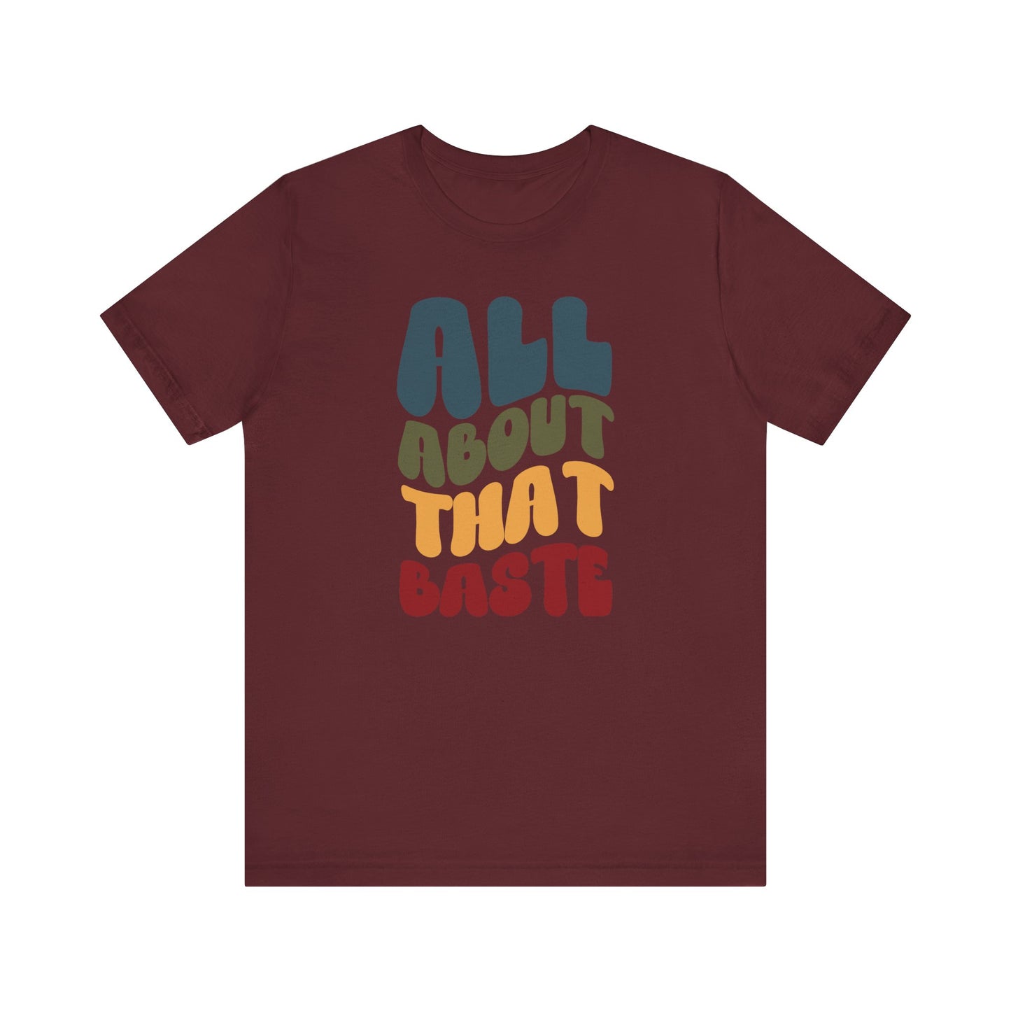 All About that Baste - Thanksgiving Short Sleeve Tee